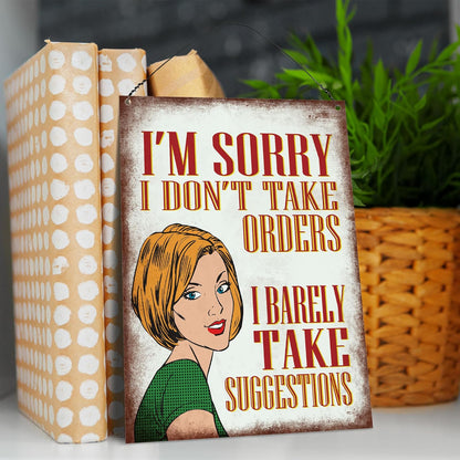 I'M Sorry I Don'T Take Orders I Barely Take Suggestions Sarcastic Wall Quote Plaque Metal Sign Size 15X20Cm