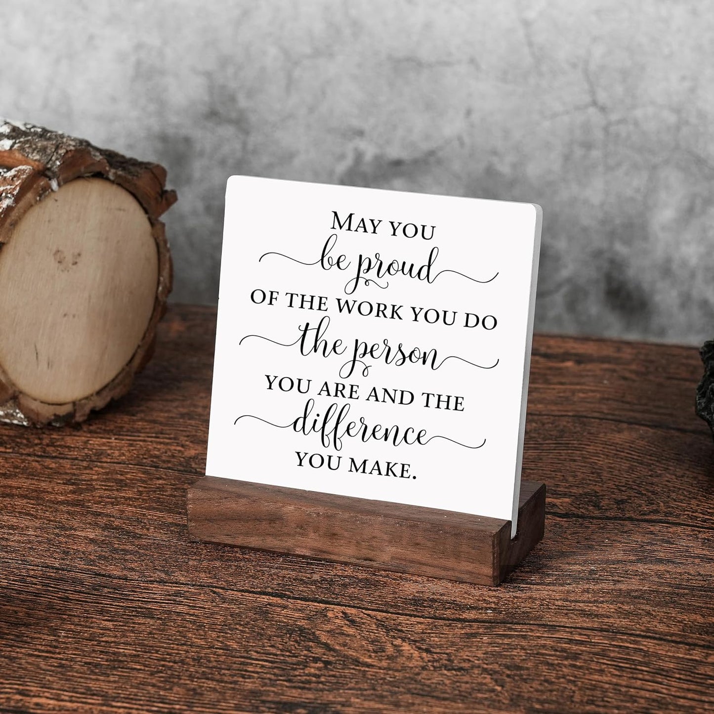 May You Be Proud of the Work Difference Make Stand Wood Sign Plaque, Employee Thank You Appreciation Gift,Retirement Gift for Coworker Women Men,Inspirational Quotes Office Desk Decor (A5)